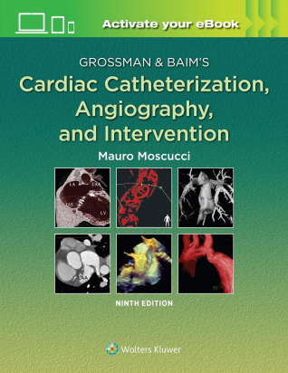 Grossman & Baim's Cardiac Catheterization, Angiography, and Intervention Ninth Edition