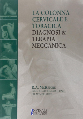 La Colonna Cervicale e Toracica. Diagnosi & Terapia Meccanica