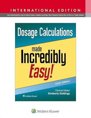 Dosage Calculations Made Incredibly Easy! Sixth Edition