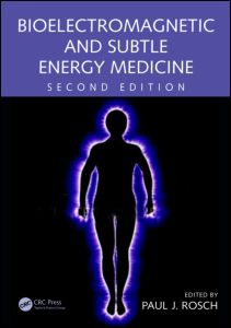 Bioelectromagnetic and Subtle Energy Medicine, Second Edition