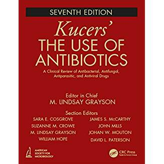 Kucers' The Use of Antibiotics: A Clinical Review of Antibacterial, Antifungal, Antiparasitic, and Antiviral Drugs, Seventh Edition - Three Volume Set