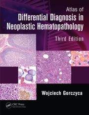 Atlas of Differential Diagnosis in Neoplastic Hematopathology, Third Edition