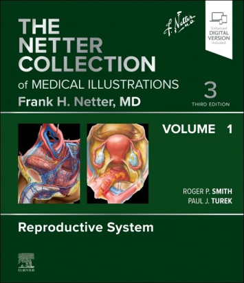 The Netter Collection of Medical Illustrations: Reproductive System, Volume 1, 3rd Edition