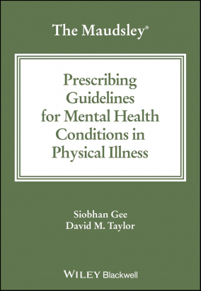 The Maudsley Prescribing Guidelines for Mental Health Conditions in Physical Illness
