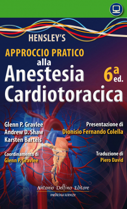 Hensley’s Approccio Pratico all’Anestesia Cardiotoracica, 6ed.