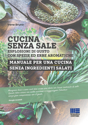 Cucina Senza Sale - esplosioni di gusto con spezie ed erbe aromatiche