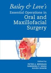 Bailey & Love's Essential Operations in Oral & Maxillofacial Surgery