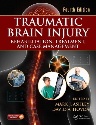 Traumatic Brain Injury: Rehabilitation, Treatment, and Case Management, Fourth Edition