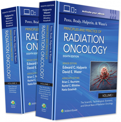 Perez, Brady, Halperin, and Wazer's Principles and Practice of Radiation Oncology Eighth edition