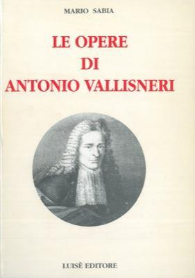 Le opere di Antonio Vallisneri