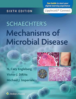 Schaechter's Mechanisms of Microbial Disease Sixth edition, International Edition